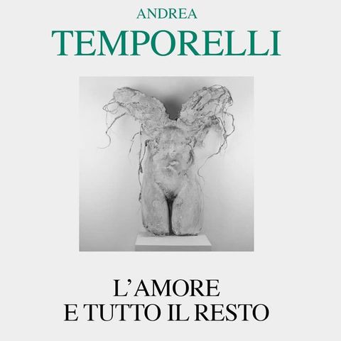 Andrea Temporelli "L'amore e tutto il resto"