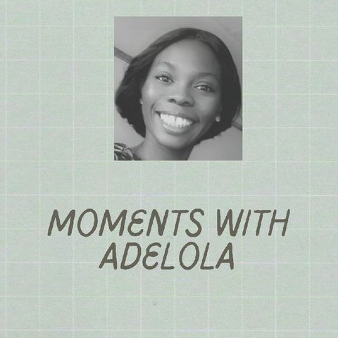 Moments With Adelola(Introductory Episode)
