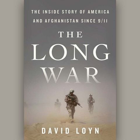 THE LONG WAR: The Inside Story of America and Afghanistan Since 9/11