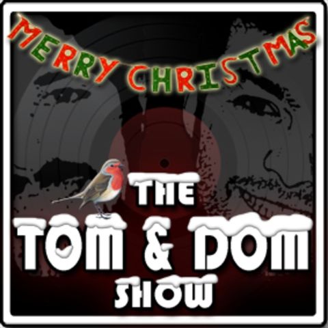 The Tom & Dom Show - #168 'Xmas'
