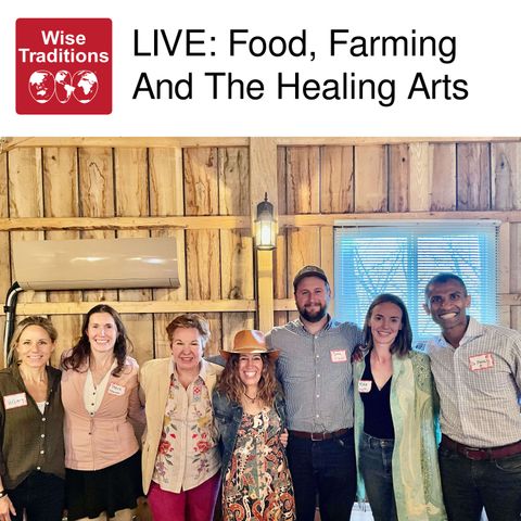 416: LIVE: Food, Farming And The Healing Arts