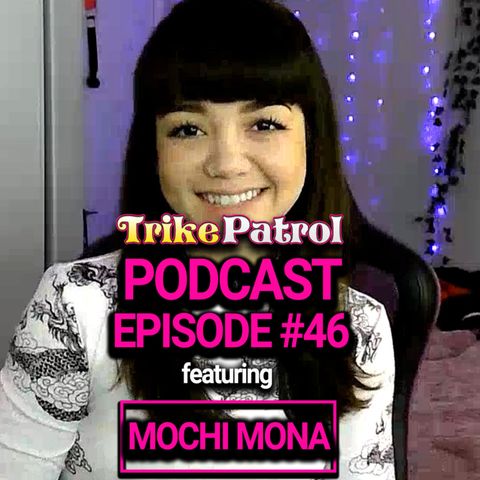 TrikePatrol Interview #46- Mochi Mona