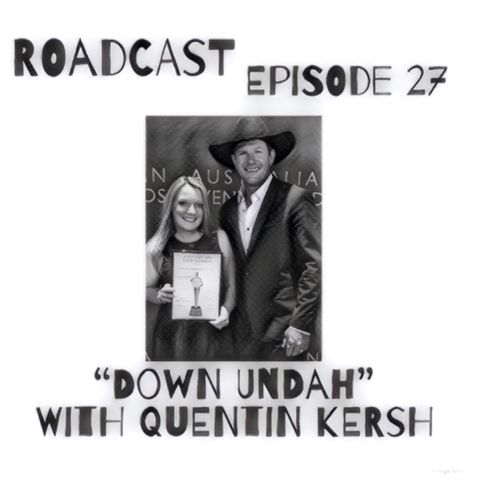 Episode 27 “Down Undah” With Quentin Kersh