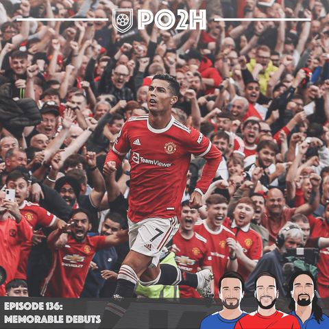 Episode 136: Memorable Debuts & The #UCL Preview 🤩
