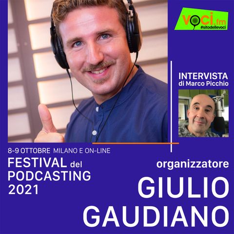 Giulio Gaudiano FESTIVAL PODCASTING 2021 - clicca play e ascolta l'intervista
