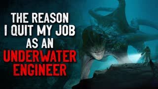 "The Reason I Quit My Job as an Underwater Engineer" Creepypasta