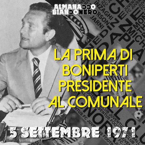 5 settembre 1971 - La prima di Boniperti presidente al Comunale