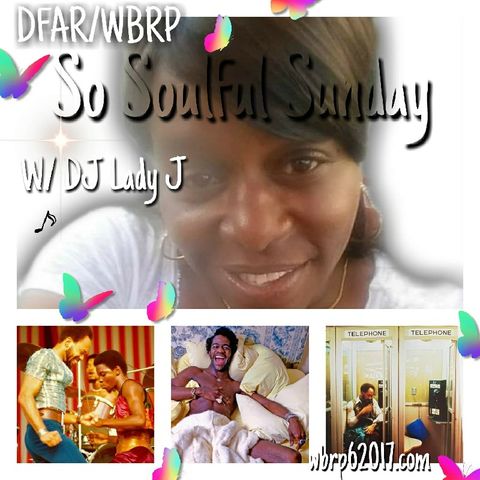 DFAR/WBRP So Soulful Sunday W/ DJ Lady J  10-18-2020