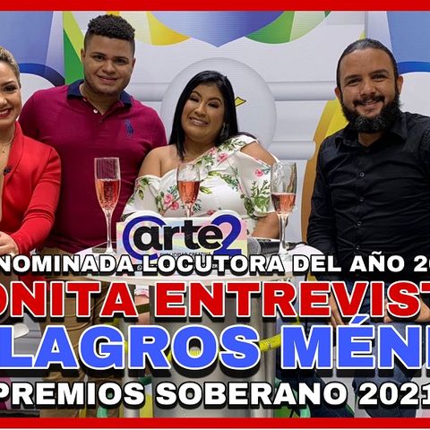 BONITA ENTREVISTA A MILAGROS MENDEZ NOMINADA LOCUTORA DEL AÑO 2019 PREMIOS SOBERANO 2021