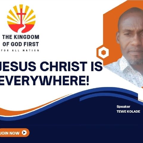 JESUS CHRIST IS EVERYWHERE!