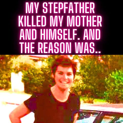 My stepfather killed my mother and himself. And The Reason Was..