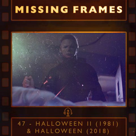 Episode 47 - Halloween II (1981) & Halloween (2018)