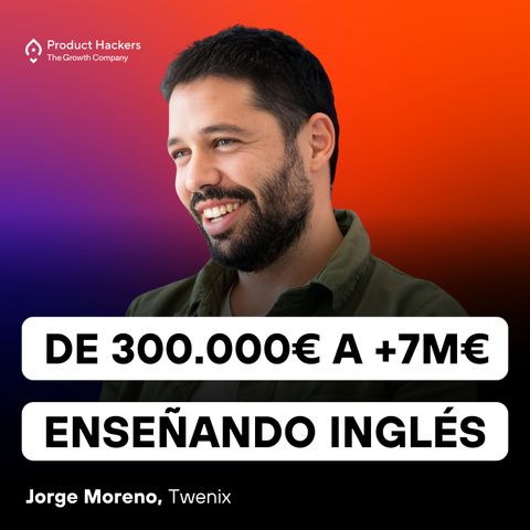 De 300.000€ a +7M€ enseñando inglés a empresas con Jorge Moreno de Twenix