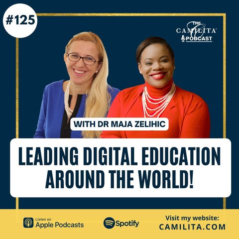 125: Dr Maja Zelihic | Leading Digital Education Around The World!