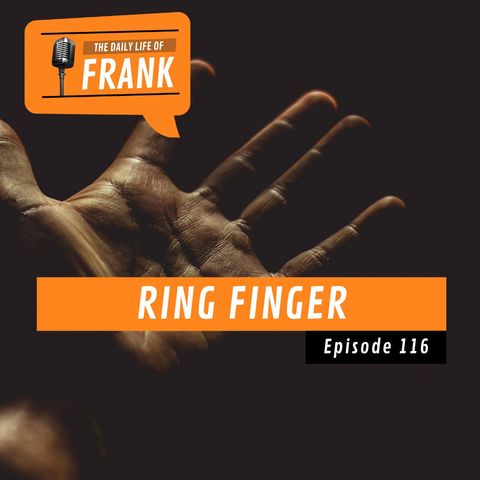 Episode 116 - Ring Finger