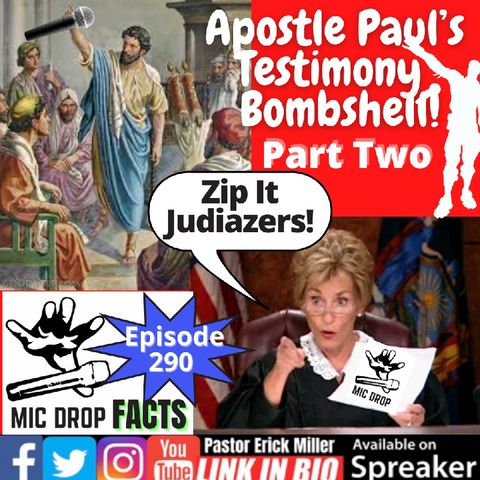 Episode 290 -" I did not consult with flesh Your Honor" Apostle Paul said
