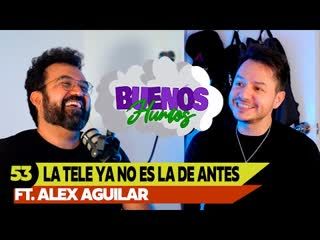BUENOS HUMOS   FT. ALEX AGUILAR   LA TV YA NO ES LA DE ANTES