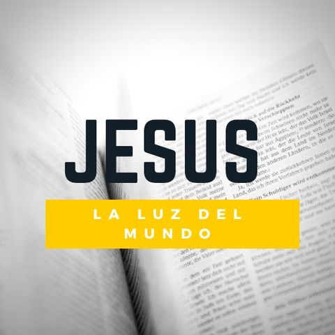 Episodio 01: Jesús, la luz del mundo