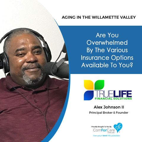 7/31/18: Alex Johnson II with TrueLife Financial Solutions, LLC | Are you overwhelmed by the various insurance options available to you?