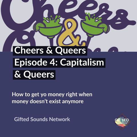 Cheers & Queers Episode 4 - Capitalism & Queers