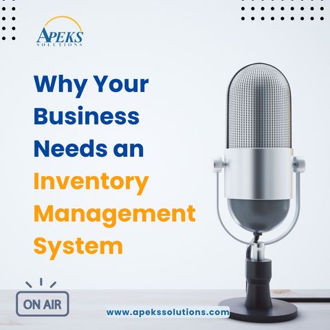 Why Your Business Needs an Inventory Management System
