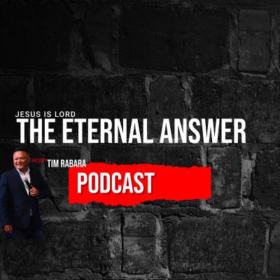 The Eternal Answer | Jesus is Lord | Evangelist Tim Rabara