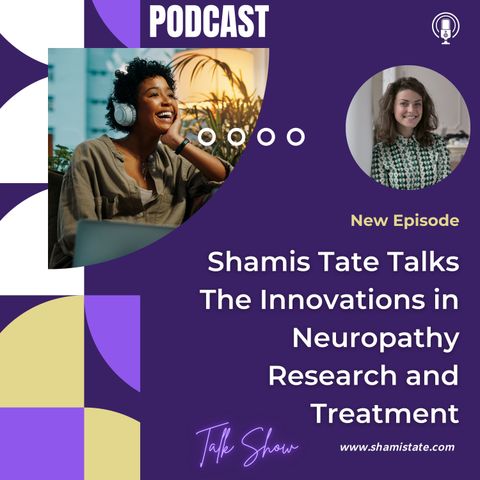 Shamis Tate Talks The  Innovations in Neuropathy Research and Treatment