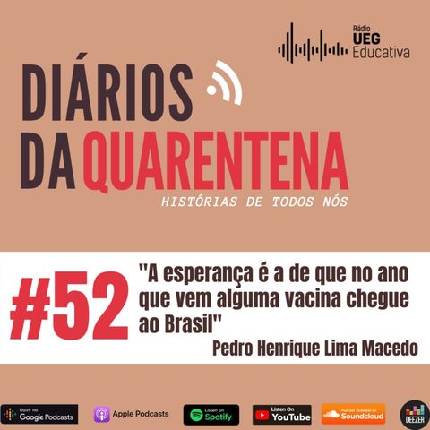 #52 "A esperança é a de que no ano que vem alguma vacina chegue ao Brasil" , por Pedro Henrique Macedo