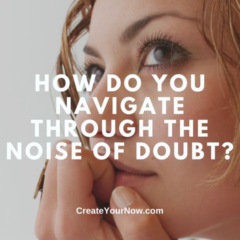 3468 How Do You Navigate through the Noise of Doubt?