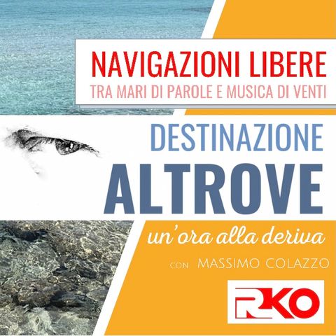 DESTINAZIONE ALTROVE #13 - un’ora alla deriva con Massimo Colazzo - 09/06/21