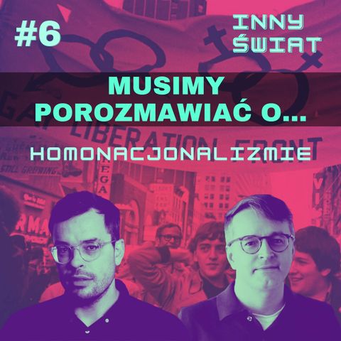 [MOŚCICKI+PIETRZAK] #6 Musimy porozmawiać o... homonacjonalizmie