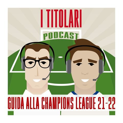 Ep. 70 - Guida alla Champions League 2021/22