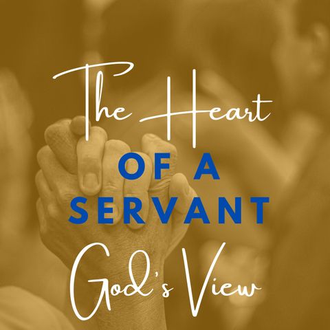 The Heart of a Servant: God's View