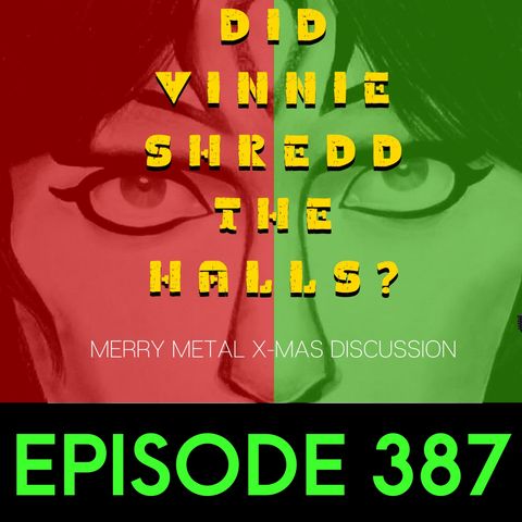 Did Vinnie Shredd the Halls - Ep387