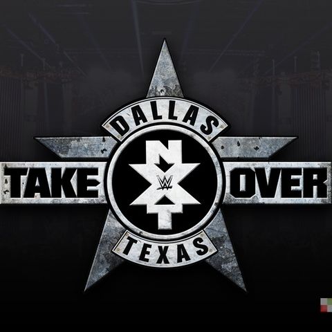 W2M EXTRA # 28:  WWE NXT Takeover Dallas Review