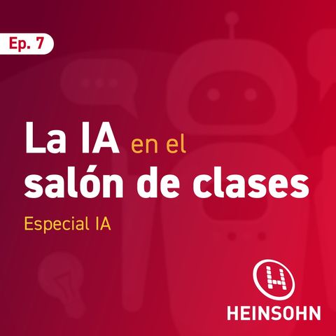 EP 7: La IA en el salón de clases