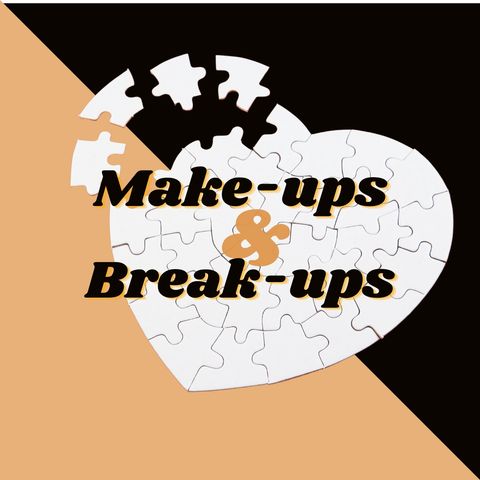 Make-ups & Break-ups   Epsd #3