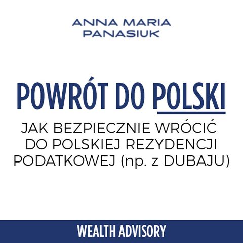 52. POWRÓT do Polski: Jak wrócić (np. z Dubaju) do polskiej REZYDENCJI PODATKOWEJ?