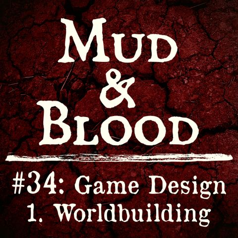 34: Worldbuilding (Game Design 1)