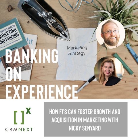 Episode 32:  How FIs can foster growth and acquisition in marketing with Nicky Senyard at Fintel Connect