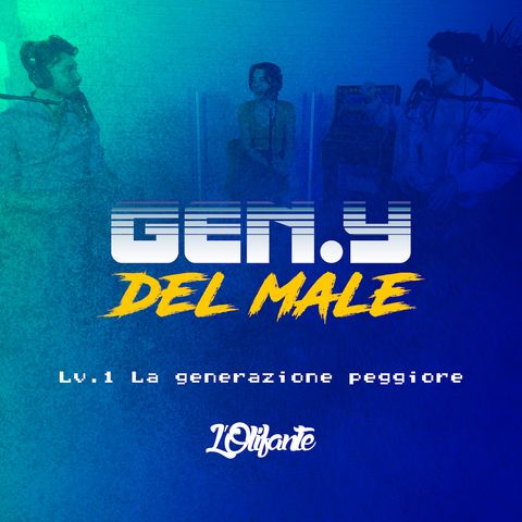 [GEN.Y DEL MALE] Lv. 1 - La generazione peggiore