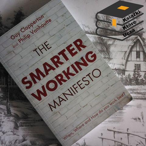 KKU#9 - Jak i gdzie najlepiej pracować - efektywna praca zdalna wg. "The Smarter Working Manifesto"