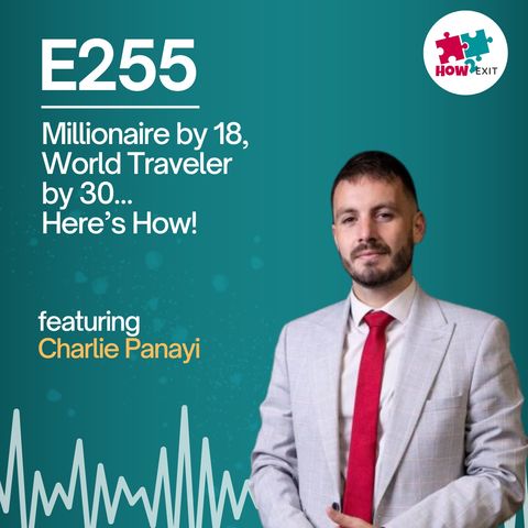 E255: Millionaire by 18, Global Entrepreneur by 30 – Charlie Panayi’s Secrets to Success