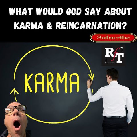 What Would God Say About Karma & Reincarnation - 10:13:21, 6.50 PM