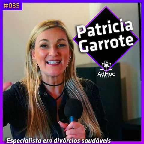 Patrícia Garrote Especialista em Divórcios Saudáveis  - AdHoc Podcast #035