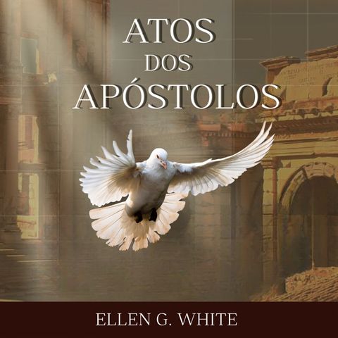 Atos dos Apóstolos 🎙️ Capítulo 48 - Paulo Perante Nero 🎙️ Ellen G. White