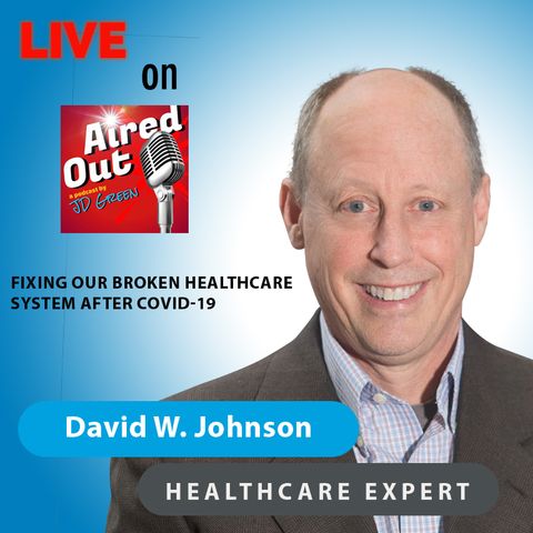 Fixing our broken healthcare system after COVID-19 || Aired Out with JD Green via iHeartMedia || 3/1/21