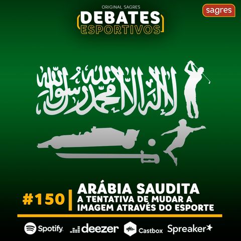 #150 | Arábia Saudita: a tentativa de mudar a imagem através do esporte