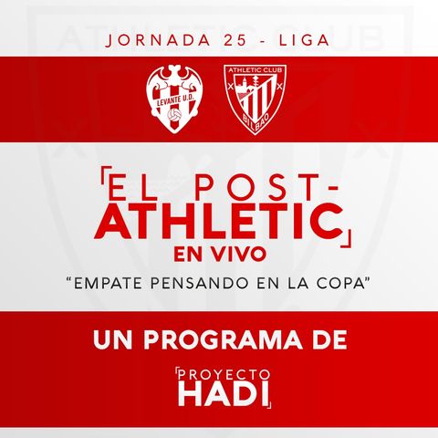 Levante 1-1 Athletic - Jornada 25 Liga | "Empate pensando en la Copa"