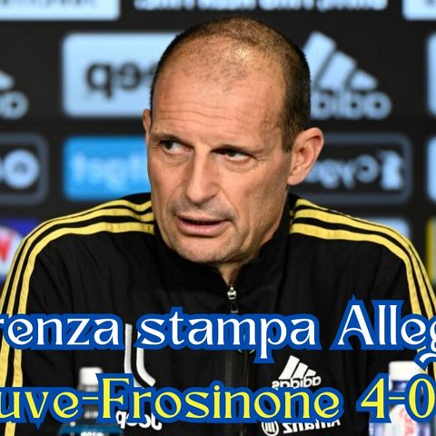 Conferenza stampa Allegri post Juventus-Frosinone 4-0 in Coppa Italia 2023/24: "Tifosi arma in più"